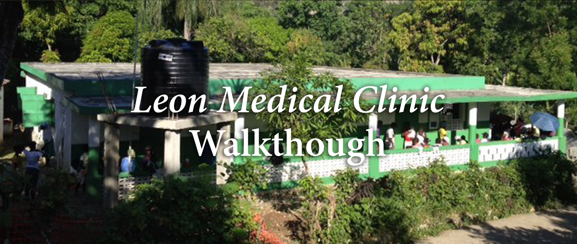 Video Walkthrogh of Leon Haiti Clinic. Global Health Teams - Haiti Medical Volunteer